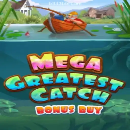 Explore MegaGreatestCatchBonusBuy: The Thrilling New Game at b333b com